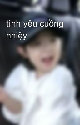 tình yêu cuồng nhiệy