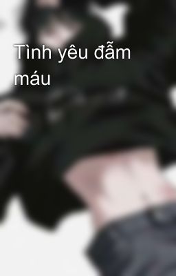 Tình yêu đẫm máu