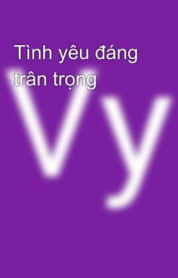 Tình yêu đáng trân trọng