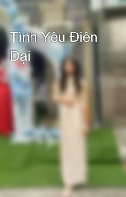 Tình Yêu Điên Dại