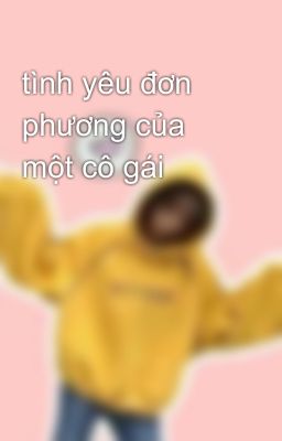 tình yêu đơn phương của một cô gái 