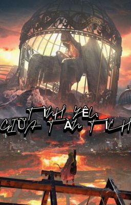 TÌNH YÊU GIỮA TÀN TÍCH