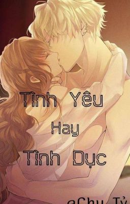 Tình Yêu hay Tình Dục (H+) - Chu Tỷ