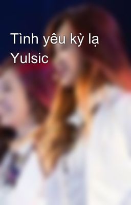 Tình yêu kỳ lạ Yulsic