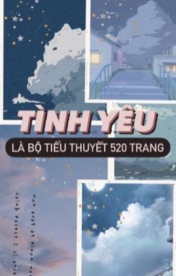 Tình Yêu Là Bộ Tiểu Thuyết 520 Trang