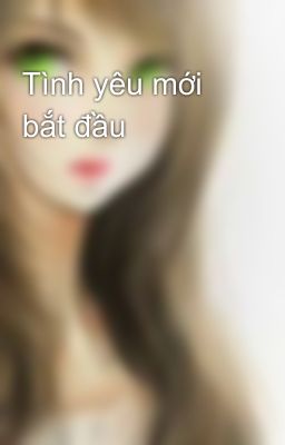 Tình yêu mới bắt đầu