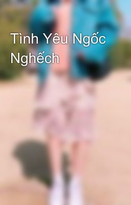 Tình Yêu Ngốc Nghếch