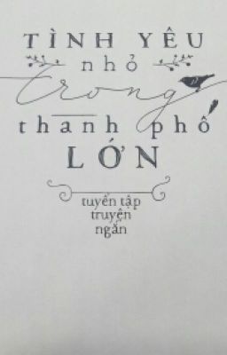 ™TÌNH YÊU nhỏ trong thành phố LỚN™