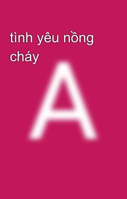 tình yêu nồng cháy