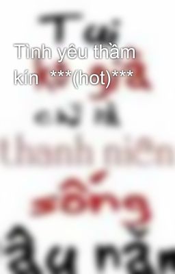 Tình yêu thầm kín  ***(hot)***