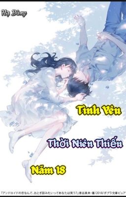 Tình yêu thời niên thiếu năm 18 (Full) - Hạ Bông