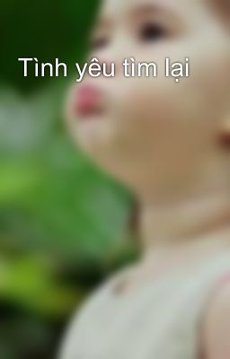 Tình yêu tìm lại