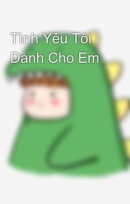 Tình Yêu Tôi Dành Cho Em