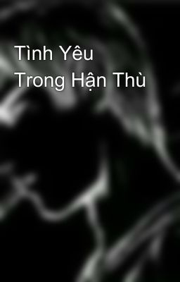 Tình Yêu Trong Hận Thù