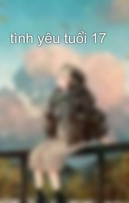 tình yêu tuổi 17