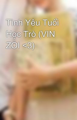 Tình Yêu Tuổi Học Trò (VIN ZOI <3)