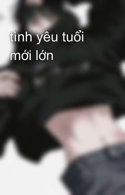 tình yêu tuổi mới lớn 