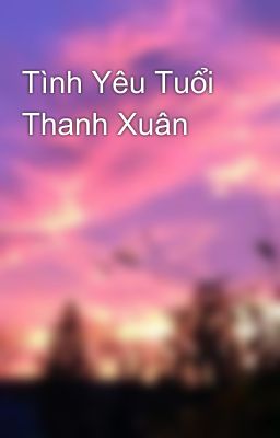 Tình Yêu Tuổi Thanh Xuân