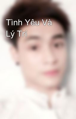 Tình Yêu Và Lý Trí