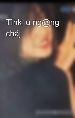 Tìnk iu ng@ng cháj  