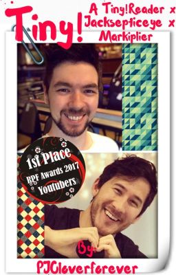 Tiny! A G/t Story (Tiny!Reader x Jacksepticeye x Markiplier) [COMPLETE]*EDITING*