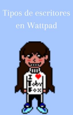 Tipos de escritores en Wattpad.