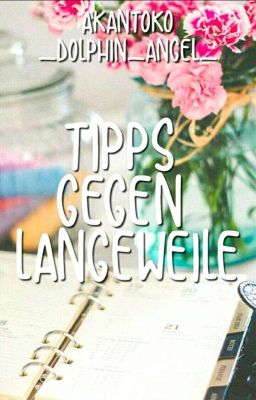 Tipps gegen Langeweile