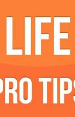 Tips and Tricks for life