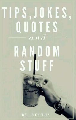 Tips, jokes, quotes and random stuff