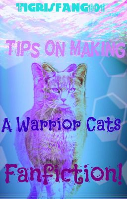 Tips on making a Warrior Cat fanfiction!