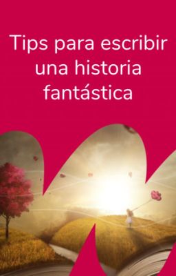 Tips para escribir una historia fantástica