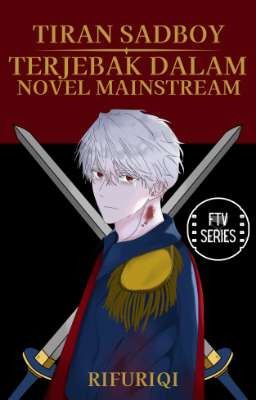 Tiran Sadboy Terjebak Dalam Novel Mainstream [Season 1 End]