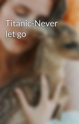 Titanic-Never let go 