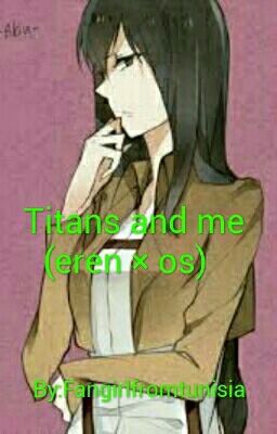   titans and me (eren × os) 