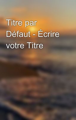 Titre par Défaut - Écrire votre Titre