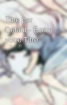 Titre par Défaut - Écrire votre Titre