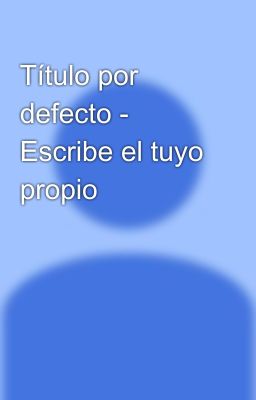 Título por defecto - Escribe el tuyo propio