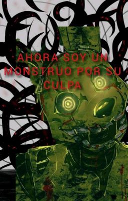 (TLH) {Ahora soy un Monstruo por su culpa} [TERMINADA]💀