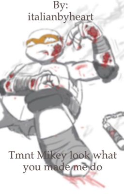 Tmnt Mikey look what you made me do (SLOW UPDATES)