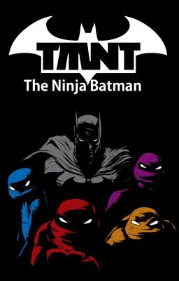 TMNT the Ninja batman