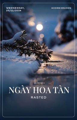 [TMWM | 16:00] Ngày Hoa Tàn