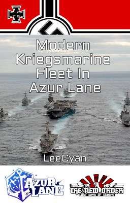 (TNO×Azur Lane) The Modern Kriegsmarine Fleet In Azur Lane