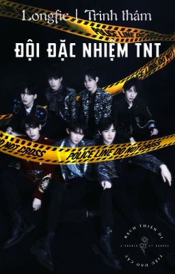 [TNT|Longfic] ĐỘI ĐẶC NHIỆM TNT