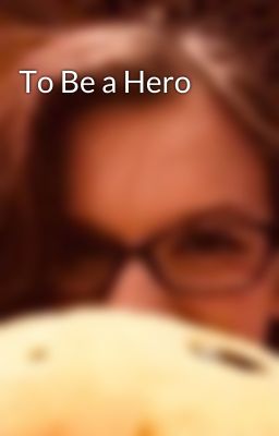 To Be a Hero