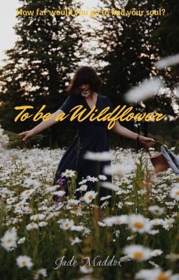 To be a Wildflower