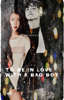 To Be In Love With A Bad Boy