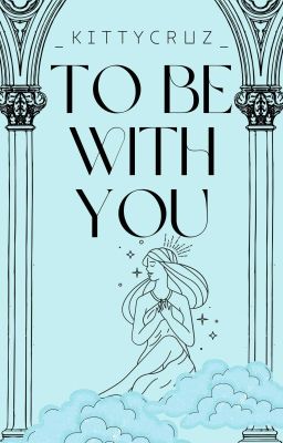 To Be With You