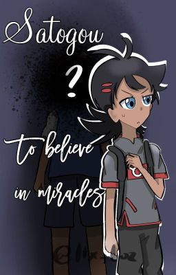 To believe in miracles | 𝔖𝔞𝔱𝔬𝔊𝔬𝔲 (On hiatus)