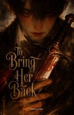 To Bring Her Back
