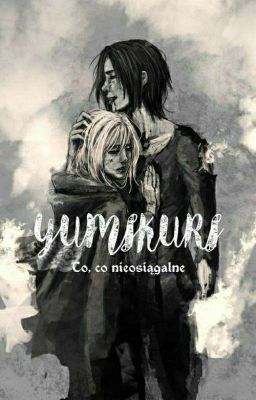 ❝To, co nieosiągalne❞ | Yumikuri one-shot